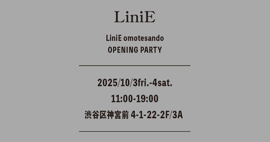 【10/3,4】LiniE omotesando OPENING PARTY